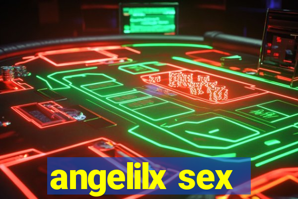 angelilx sex